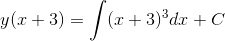 y(x+3) = \int (x+3)^3dx+ C