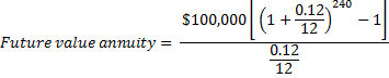 $100,000 (1 + 9:22) * - 1 Future value annuity = 0.12 12