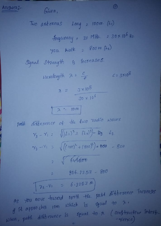 ANSHEM, 0 Given, Two antennas Long 2 Toom (L) 30 MHL. you walk frequency 2 30x106 Hz 8oom (2) Signal strength is increases Wa