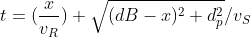 t=(\frac{x}{v_{R}})+\sqrt{(dB-x)^2+d_{p}^2}/v_{S}