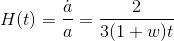 H(t) = \frac{\dot{a}}{a}= \frac{2}{3(1+w)t}