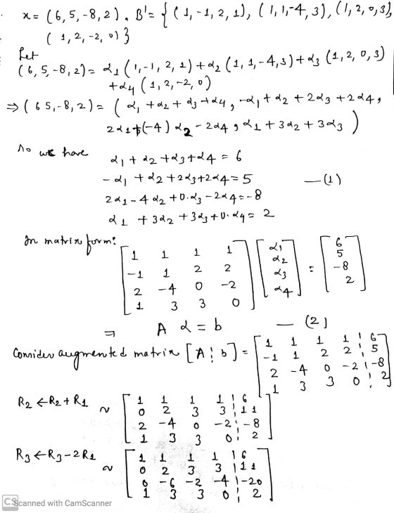 Antminum X = (6,5,-8,2), B= {(1,-1, 2, 1), (1,1,-4,3), (1, 2, 0,3), ( 1,2, -2, 0) 3 Let (6,5,-8,2)= 20 (1,-1,2, 2) +d2 (1, 1