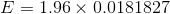 E = 1.96 x 0.0181827