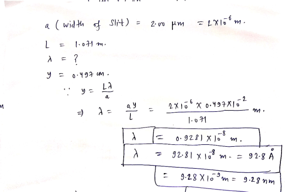 = 2x100m. a ( width of slit) = 2:00 pm L = 1.07 mi n = ? y = 0.497 cm. 7 = 4y = 2X166 X 0.4977162 1.071 1 = 0.9281 x 108 m. 3