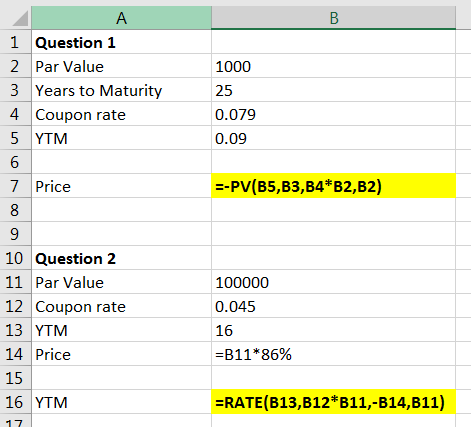 А В 1 Question 1 2 Par Value 1000 3 Years to Maturity 4 Coupon rate 25 0.079 5 YTM 0.09 6 7 Price -PV(B5,B3,B4*B2,B2) 10 Ques
