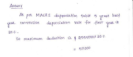 Answer pe MACKS diaton table 5 yeat halj eat conversion deprectation rate for firt qea ik 201. So maximum daduttion550oox a0