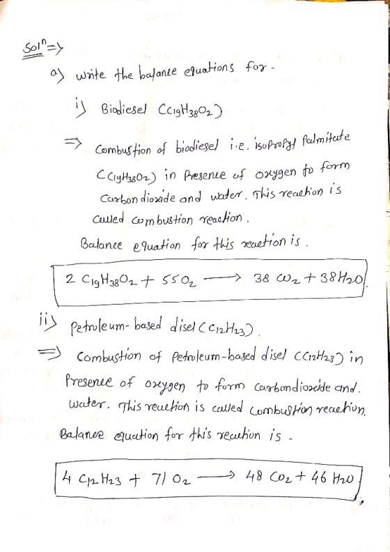 Sol=> as write the balance equations for il Biodiesel Cligh3902) ? combustion of biodiesel lie. isopropyl Pelmitate CC1yH380