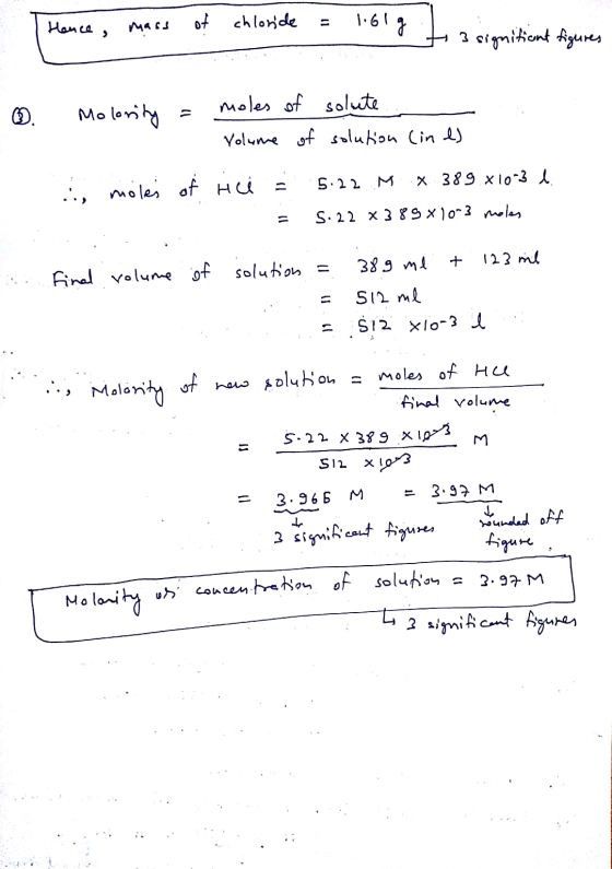 Hence, mass of chloride = 1.61 g 1 t 3 signitiont figures ②. Molority = moles of Volume of solute solution (in es . moles of