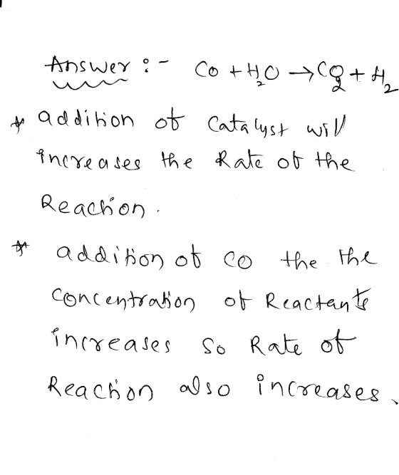 Answer ad dihon ob Cata lys wiV ineyeases HAe Rate ob the Reachon addiion ot Co the the ot Reactant Concentraon inyeases So R