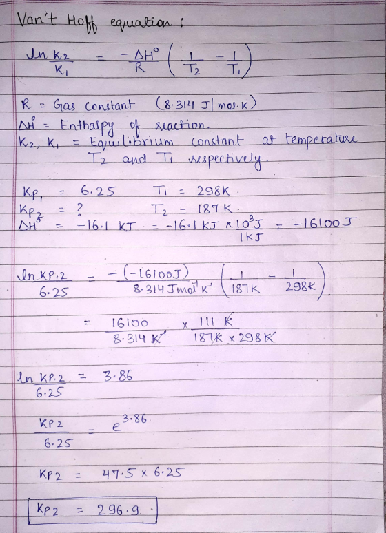 Vant Hoff equation : un kr - - A ( 1 + 1 - 4 R = Gas constant (8.314 Jl mel.k) IAH = Enthalpy of reaction. K2, k = Equilibri