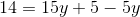 14 = 15y +5 — 5y