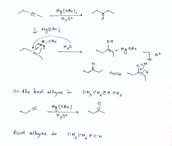 1. Hg (Ofel, H30+ + Hg (Ac) 4,0 Ac center on Hebo h ung one H+. so the best alkyne is CH₃ CH₂ C C CH₃ va yote vi Best alkyne