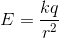 E = \frac{kq}{r^2}