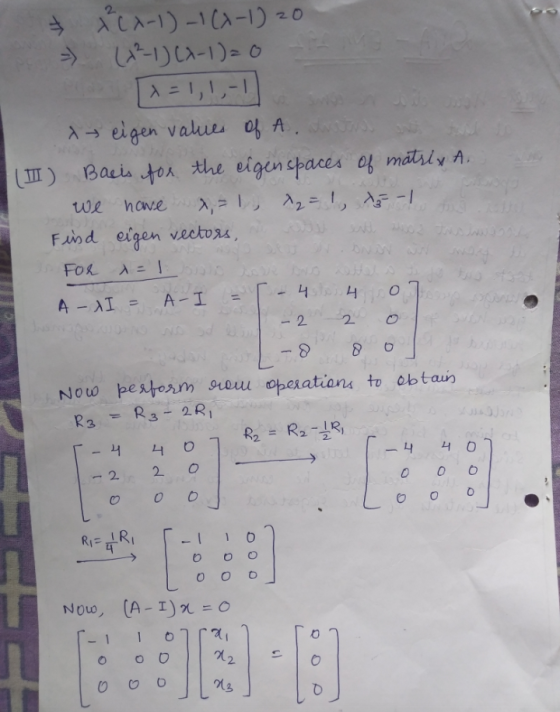 & x²(x-1)-1(1-1) 20 (+²1) (x-1)=0 -- | |-رارا = ۸ X eigen values of A. (III) Bacis for the eigenspaces of matrix A. we have =