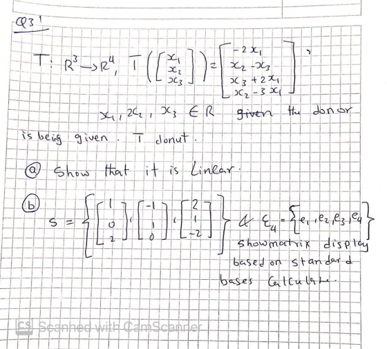 Q3 > T: R3 R4, - 2x xe 6 3 + 2x Loc₂-30 given the donor x41 26 13 ER 1 is being given I donut a @ Show that it is Linear. (b)