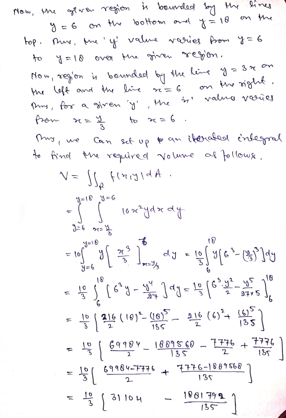 m now, the giren region is bounded by the lines y = 6 on the bottom and yž 10 on the top. Thus, the y valune raries from y=