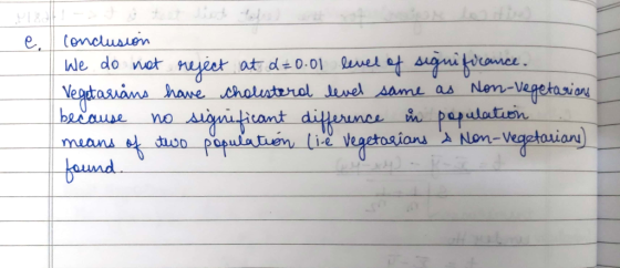 e conclusion lale do not reject at d=0.01 level of significance. Vegetarians have cholesterol level same as Non-Vegetarians b