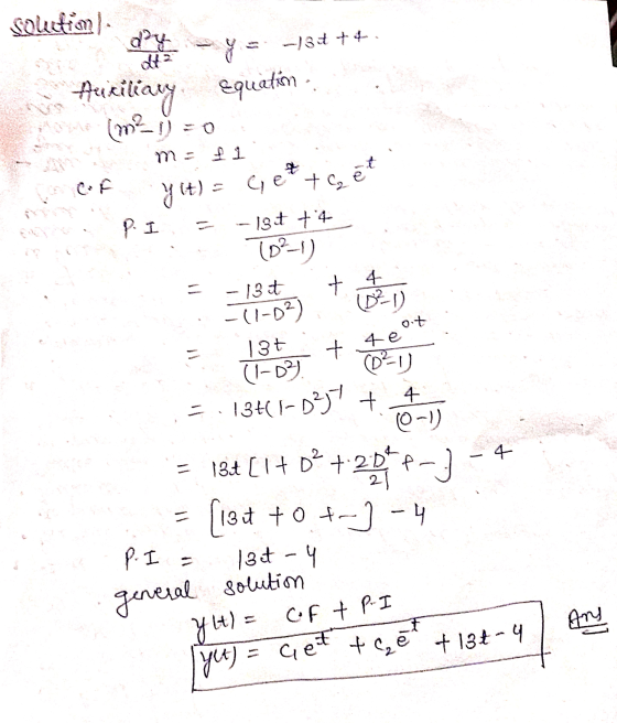 Soucial dy y = -13+++ Auriliary equation Som-1) = 0 y (t) = Get te et - 1st + 4 P. I - 1st t 4 -11-02) ot t qe (81) 137 (1-03