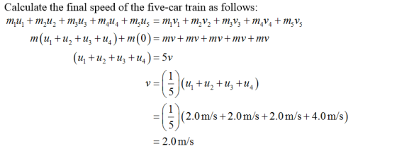 Calculate the final speed of the five-car train as follows: ти, + ти, +ти, +ти, + т,us — ту, + т,V2 + m,V; t mavt m;vs (u, +и