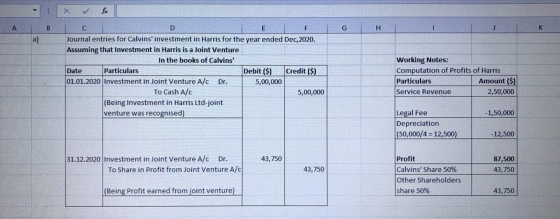 fa B F G H K a) D Journal entries for Calvins investment in Harris for the year ended Dec,2020. Assuming that Investment in