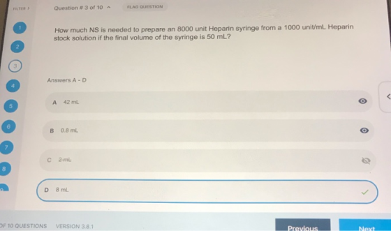 Question #3 of 10 FLAD QUESTION How much NS is needed to prepare an 8000 unit Heparin syringe from a 1000 unit/mL Heparin sto