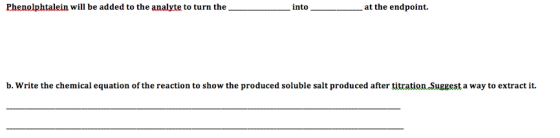 henolphtalein will be added to the analyte to turn the __ _________ into ____at the endpoint. b. Write the chemical equation