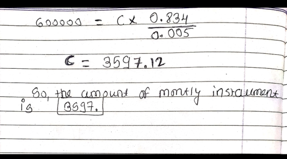 600000 - Cx 0.834 005 C = 3597.12 . • 80, the amount of motly installment 1997,