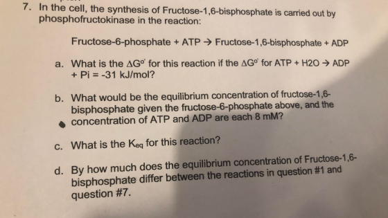 7. In the cell, the synthesis of Fructose-1,6-bisphosphate is carried out by phosphofructokinase in the reaction: Fructose-6-