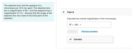 The objective lens and the eyepiece of a microscope are 16.5 cm apart. The objective lens has a magnification of 62x and the