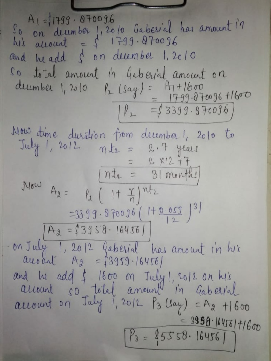 duumber 1, 2010 2 7 years A1 = 1799, 870096 so on deumber 1, 2010 Gaberial has amount in his account $ 1799.870096 and he add