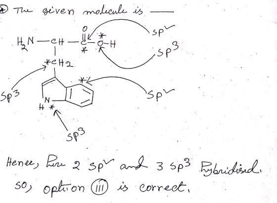 The given molecule is UV* امی HAN-CH 3م5 -->*H2 ses II t . Hence, here 2 sp and 3 sp3 hybridised so; option is correct,