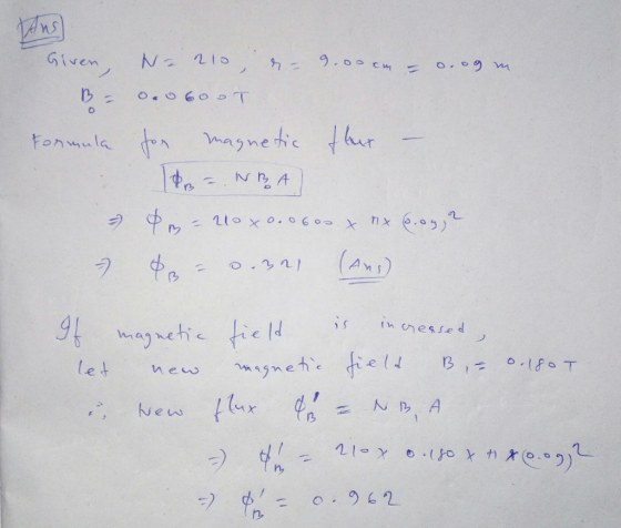 Given N- 210 - 9.00cm z o.ogm. Bod. v 600T Formula for magnetic ther – de = NBA - 8 = 210 x 0.0600 x 6.09 2. - = 0.321 (Aus)