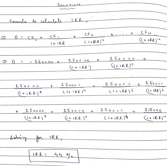 SOLUTION Formula to calculate IRR CF2 + E- CF O : CE t (Fio I+IRR) IT IRR (IRR)? + a = 56oooot 2 sou (IRR) 2 soooo (1+ IRR) ²