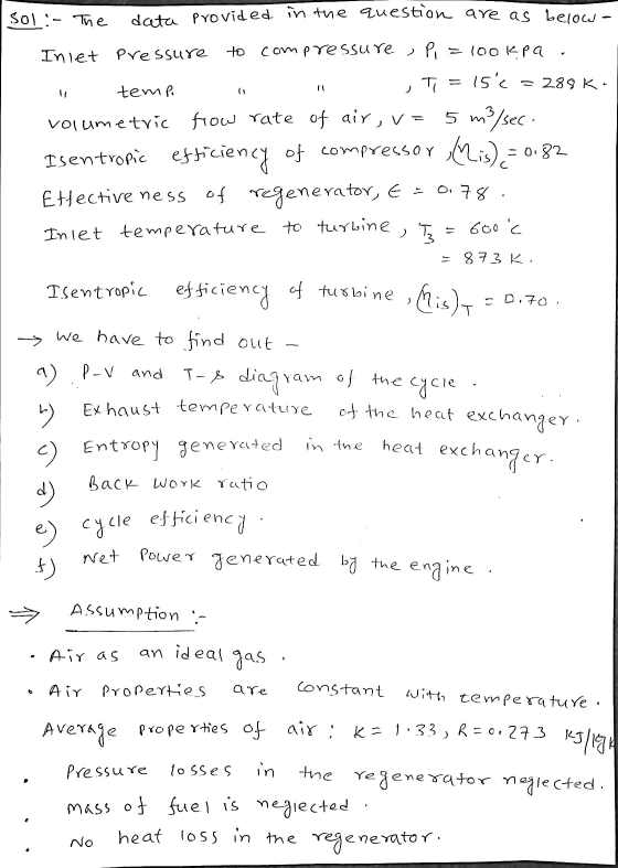 Sol - The data provided in the question are as below - Inlet Pressure to compressure -100 kpa 15c tempo = 289 k. PA T 5 m3/s