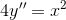 4y'' = x^{2}