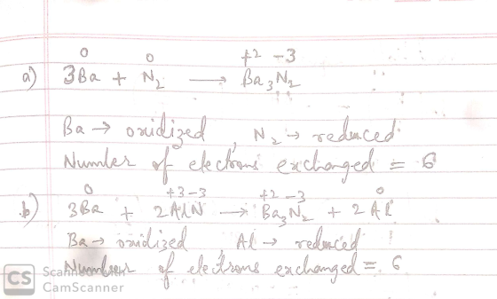 a) 3 Bat Ny 42 -3 Bag Ny Ba oxidized New redenced Number of electrons exchanged = 6 BBa + 2AN ban of 2 Al Ban ozidized Al red