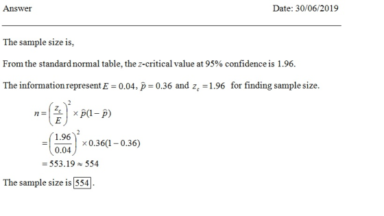 Date: 30/06/2019 Answer The sample size is From the standard normal table, the z-critical value at 95% confidence is 1.96. Th