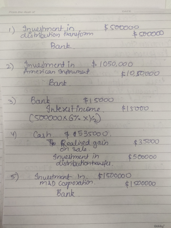 From the desk or DATE 1) Investment in distribution bansform Bank $ 500ovo $ 500000 Investment in American Prosument Bank $10