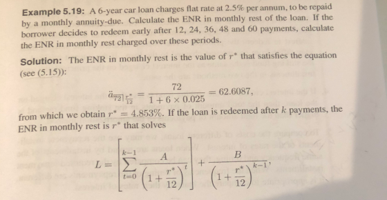 Example 5.19: A 6-year car loan charges flat rate at 2.5% per annum, to be repaid by a monthly annuity-due. Calculate the ENR