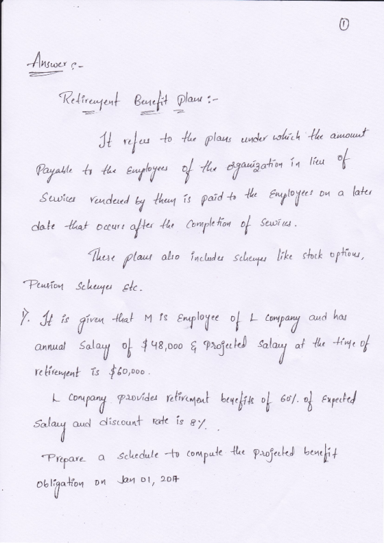 Ansewer e- Retiroyent Benefit plam :- It refer to the plans under which the amount Payable to the Employees of the organizati
