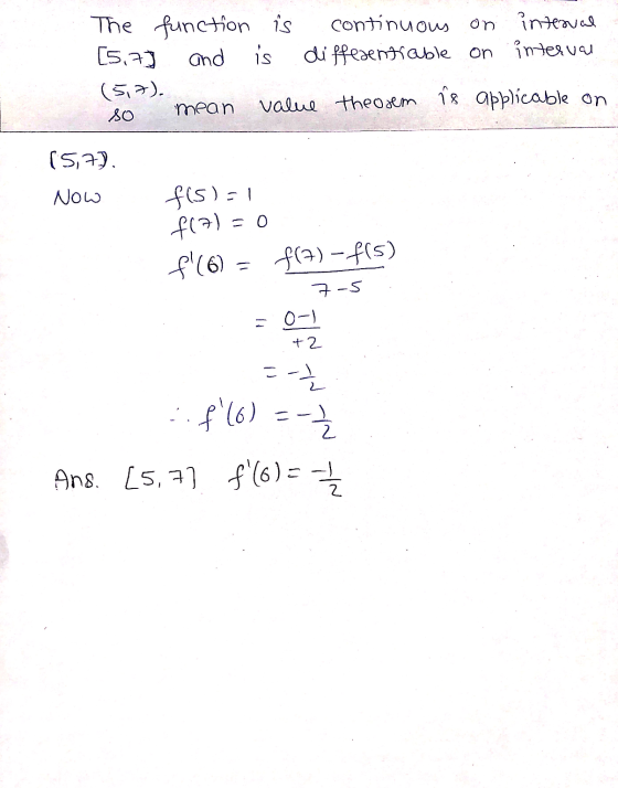 The function is continuous [5,77 and is differentiable (5,7). so mean value theosem is on interval on interval applicable on