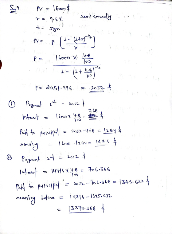 Schh PV = I Govo $ Semj annually 9.6.7. ta syn PV = p (4+0).* p= 16000 X 48 you - (1 + 4.81-lo loo P= 2051-996 11 2052 2052 €