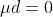 mu d=0