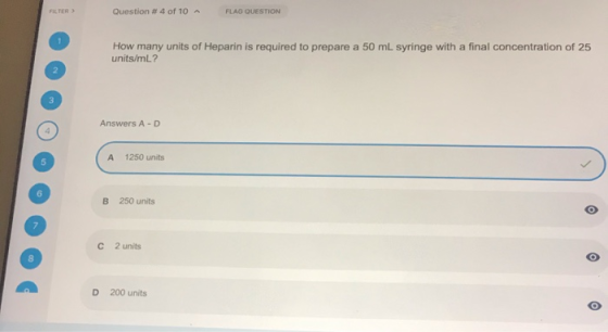 Question #4 of 10 FLAG QUESTION How many units of Heparin is required to prepare a 50 mL syringe with a final concentration o