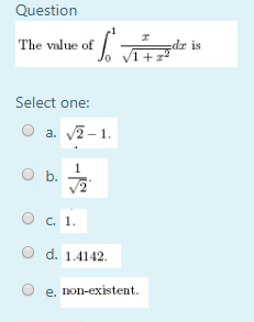 Question The value of nader is Select one: a. 12-1. O b. c. 1. O d. 1.4142 O e. non-existent.