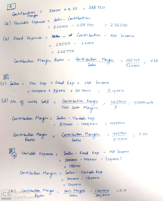 = 288750 Contribution = 35000 88.25 Contribu Margin (a) Variable Expense = Sales - Contribution 525000 - 288 750 236250 - Net