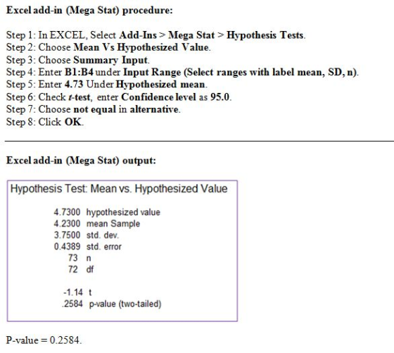 Excel add-in (Mega Stat) procedure: Step 1: In EXCEL, Select Add-Ins > Mega Stat > Hypothesis Tests. Step 2: Choose Mean Vs H