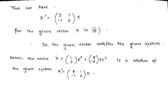 Thus . have we (- :) * for the vector Х given in ö) So, the given vector satisfies the given system. Hence, the rector X= sol