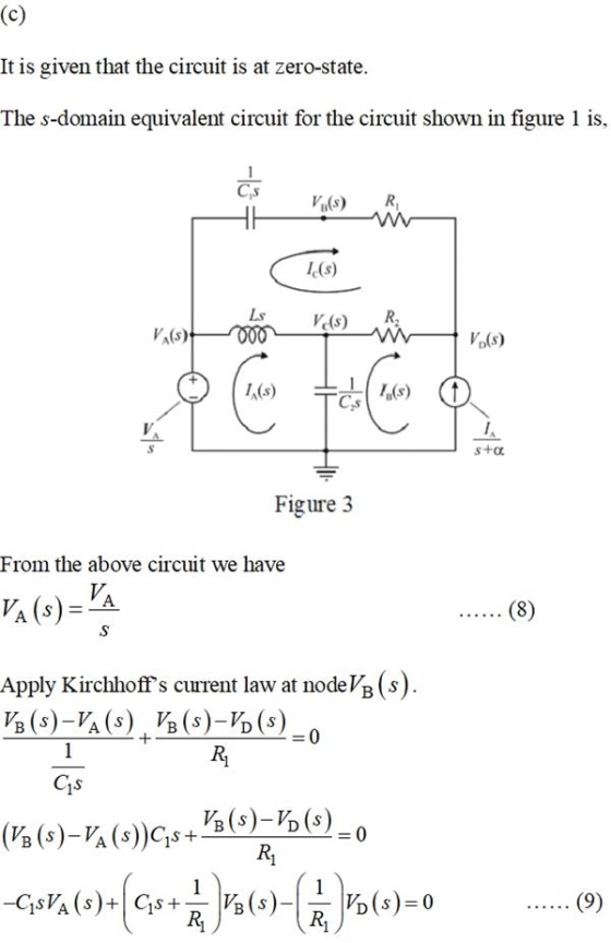 (C) It is given that the circuit is at zero-state. The s-domain equivalent circuit for the circuit shown in figure 1 is, cs V