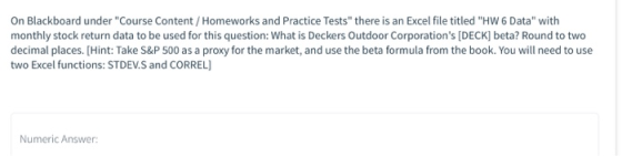 On Blackboard under Course Content / Homeworks and Practice Tests there is an Excel file titled HW 6 Data with monthly st